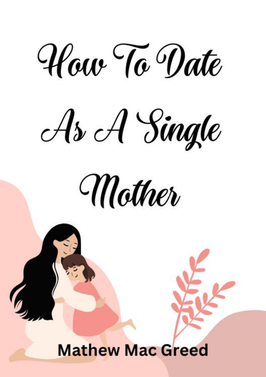 How To Date As A Single Mother